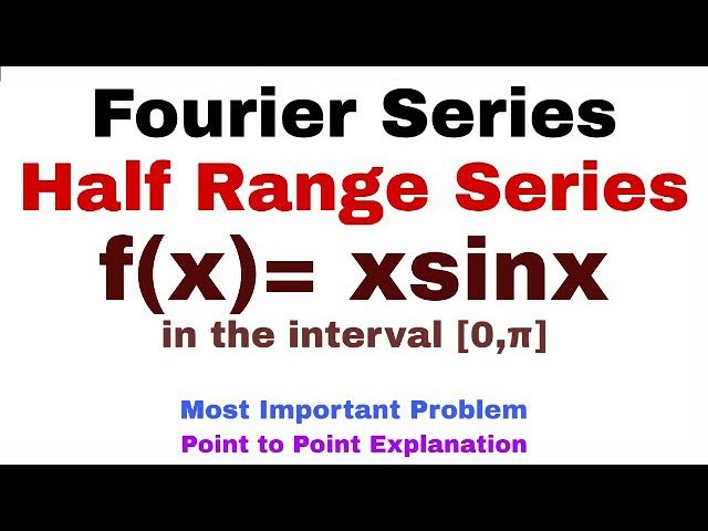 19. Fourier Series | Half Range Series | Problem#2 | Cosine Series | Complete Concept