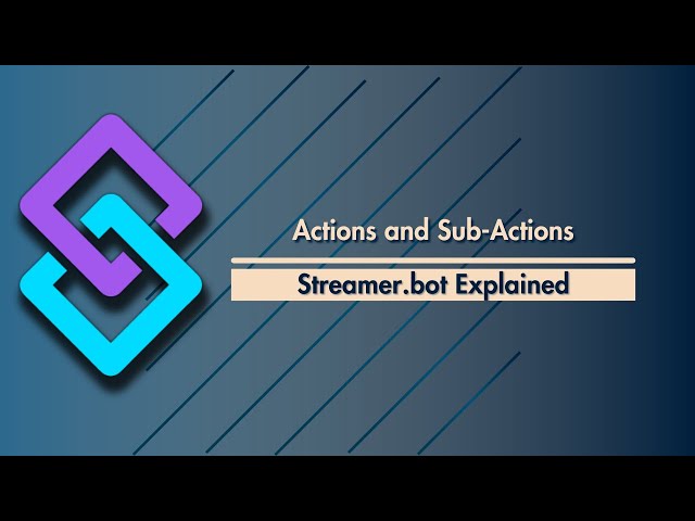 Streamer.bot Explained - Actions and Sub-Actions