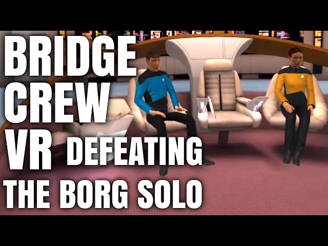 Beat the Borg in Bridge Crew VR TNG Game Play