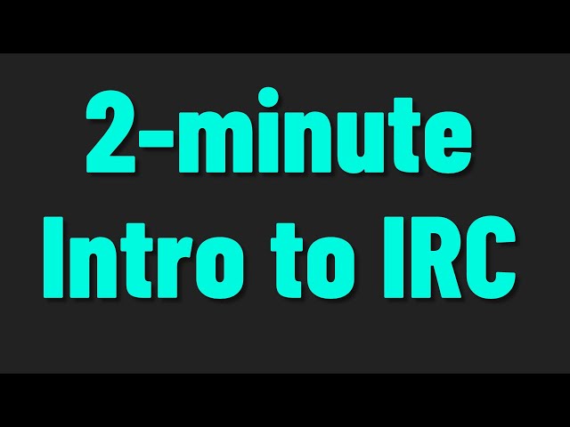 2-minute Intro to IRC