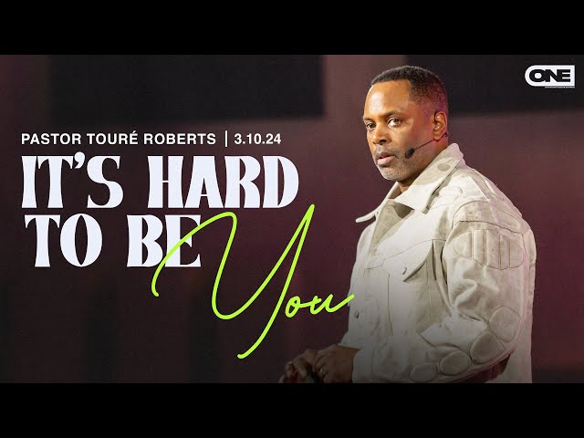 It's Hard To Be You - Touré Roberts