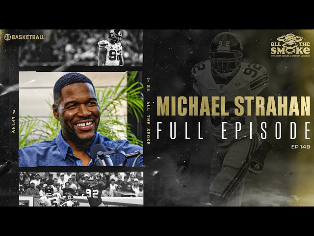 Michael Strahan | Ep 149 | ALL THE SMOKE Full Episode | SHOWTIME Basketball