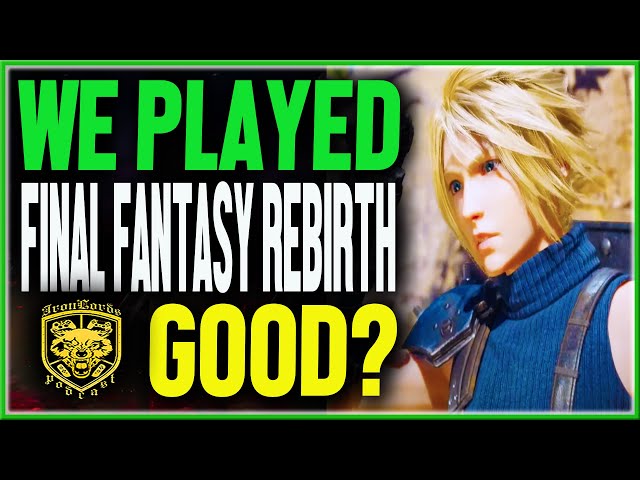 We Played Final Fantasy 7 Rebirth Is It Good?