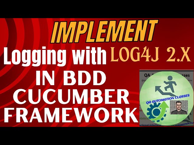 How to Implement Logging in Selenium BDD Cucumber Framework | Log4j2.x