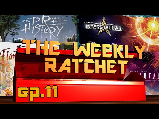 The Weekly Board Game Ratchet - Ep 11 - If I Could Turn Back Time...