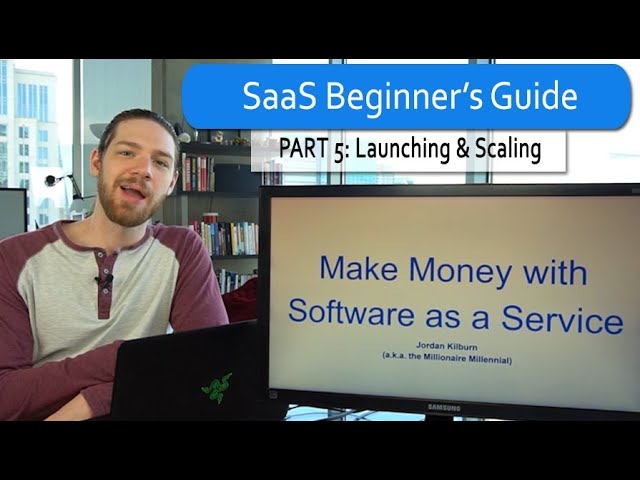 How to Start a SaaS: #5 Launching & Scaling
