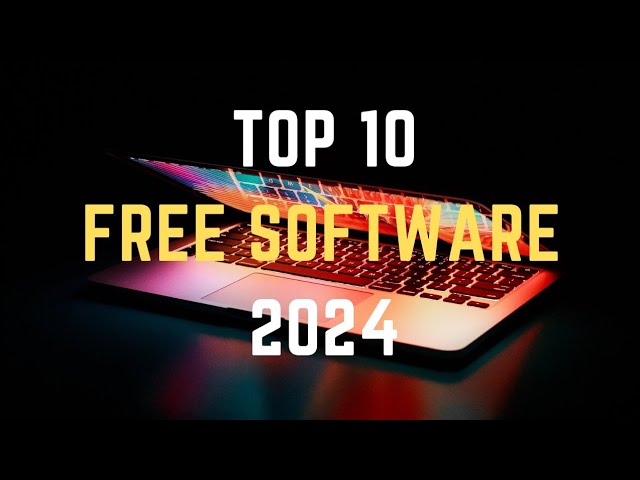 Top 10 Best FREE SOFTWARE for your computer going into 2024