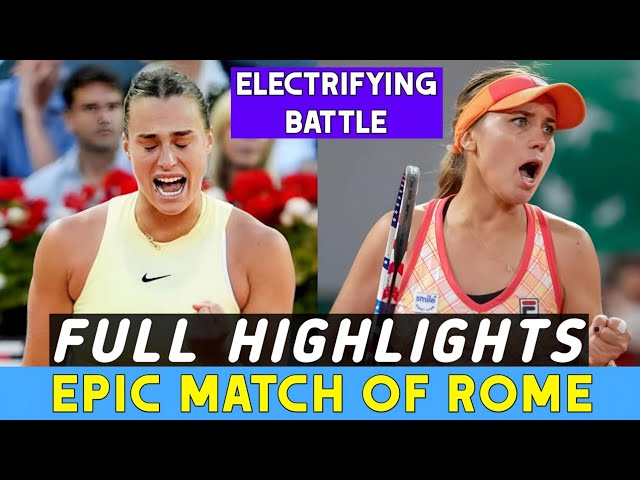 Aryna Sabalenka Vs Sofia Kenin EPIC Rome Match Full Highlights • Electrifying Battle 🔥 23'