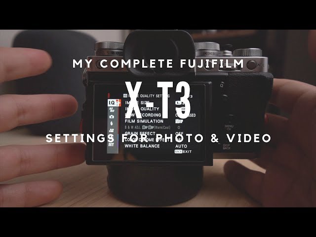 My COMPLETE Fujifilm X-T3 Camera Setup for Stills and Video