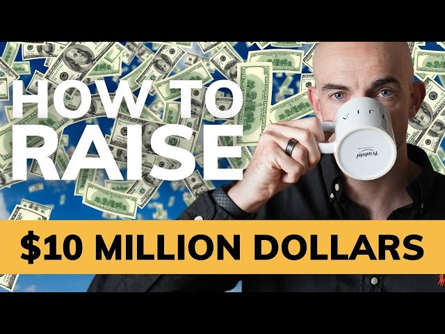 How To Raise $10 MILLION DOLLARS (+ FREE TEMPLATE)