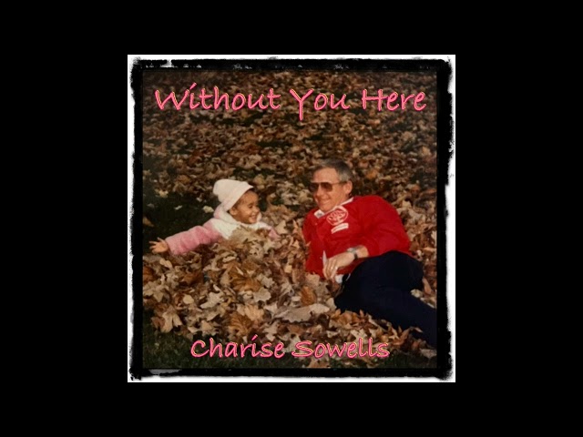 Without You Here by Charise Sowells
