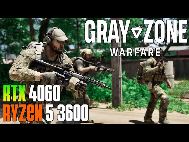 Gray Zone Warfare | RTX 4060 | RYZEN 5 3600 | 1080p