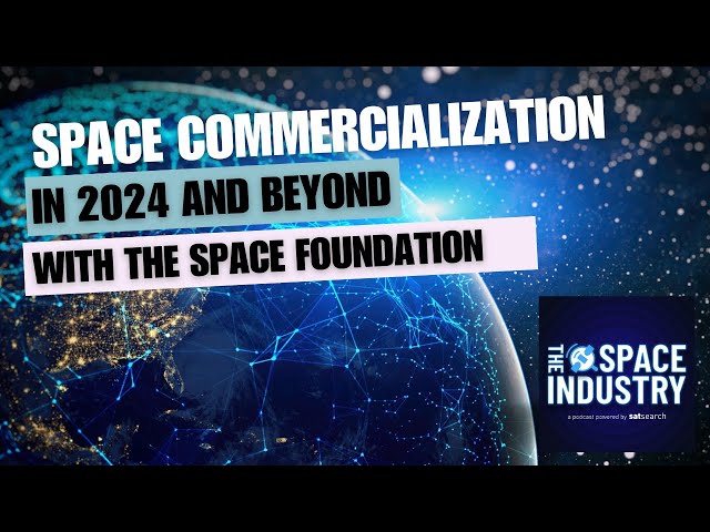 Space commercialization in 2024 and beyond, with Kelli Kedis Ogborn of the Space Foundation