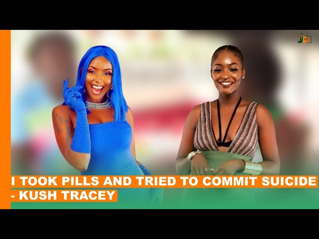 I Took Pills And Tried To Commit Suicide - Kush Tracey #JalangoXtra