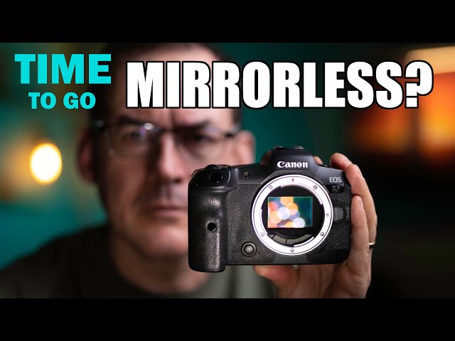 THE TRUTH ABOUT SWITCHING TO MIRRORLESS CAMERAS: DSLR vs mirrorless cameras explored