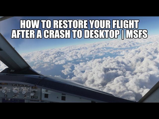 How To Resume Your Flight After A Crash To Desktop (CTD) - MSFS 2020