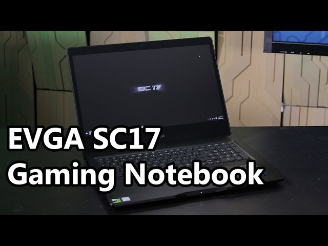 The EVGA SC17 Gaming Notebook Review