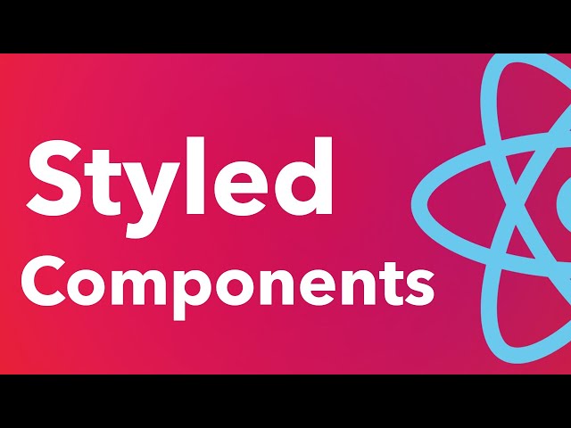 Styled Components Full Tutorial - Style Your Components in React