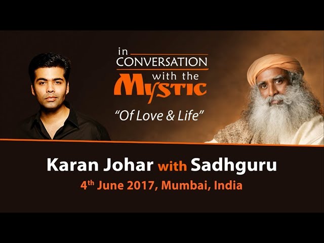Karan Johar In Conversation with Sadhguru  | Sadhguru in Conversation with the Mystic