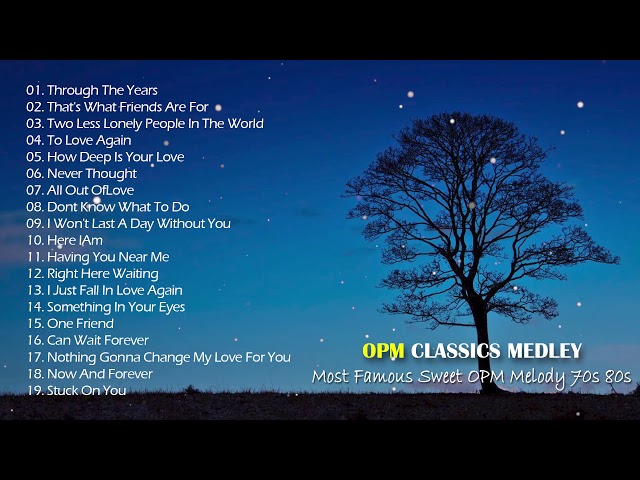 OPM Classics Medley - Most Famous Sweet OPM Melody 70s 80s - Throwback OPM Hits