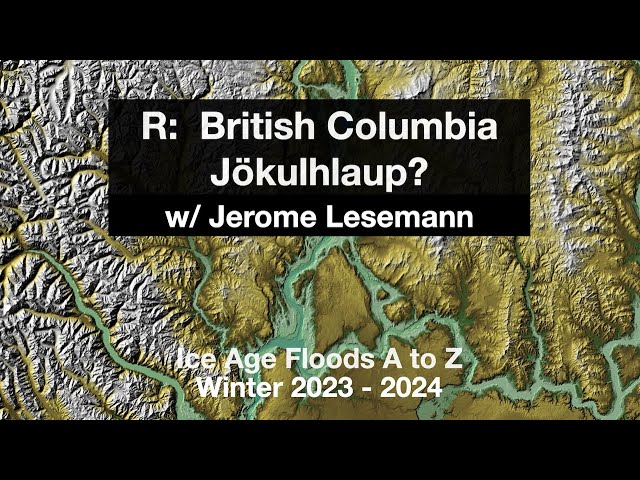 Episode R - British Columbia Jökulhlaup? w/ Jerome Lesemann