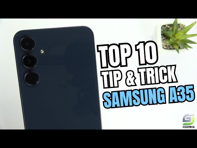Top 10 Tips and Tricks Samsung Galaxy A35 you need know