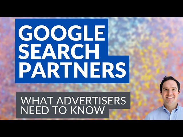 Google Search Partners - Should You Opt Out? Recent Reports and What The Search Partner Network Is