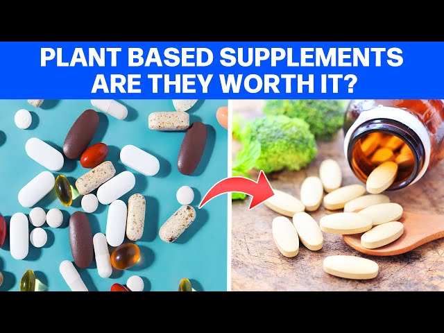 Plant-Based Supplements: Are They Worth It?