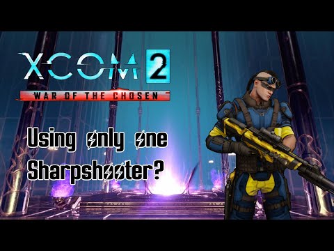 Can you beat Xcom 2 WOTC with only 1 Sharpshooter?