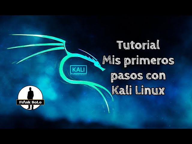 Tutorial  Mis Primeros pasos con Kali Linux