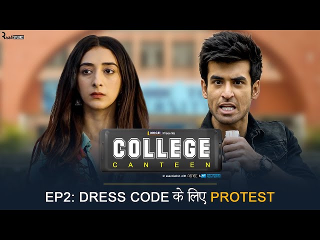 Binge's College Canteen | EP 2 | Dress Code Ke Liye Protest | Kritika & Abhishek | Mini Web Series