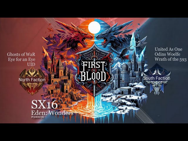 SX16 Eden: First Blood - South vs North - 670 UaO & 575 OdG vs 579 goW & 621 Eye [Rise of Castles]