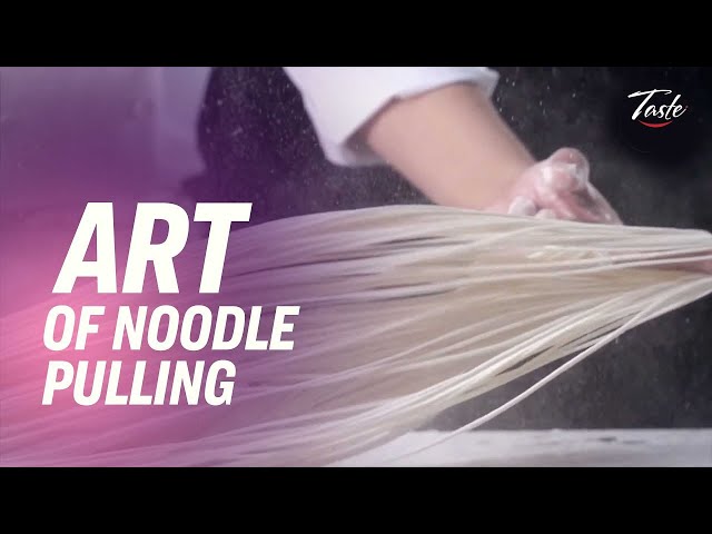 The Ancient Art of Hand Pulled Noodles • Taste Show