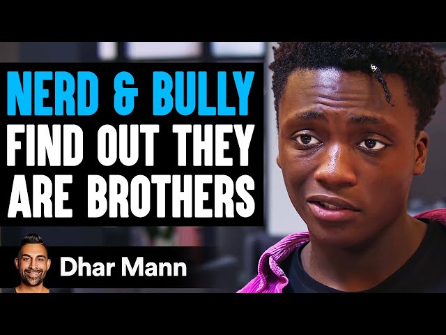 Nerd & Bully FIND OUT They Are BROTHERS, What Happens Next Is Shocking | Dhar Mann Studios