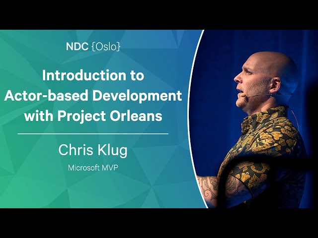 Introduction to Actor-based Development with Project Orleans - Chris Klug - NDC Oslo 2023