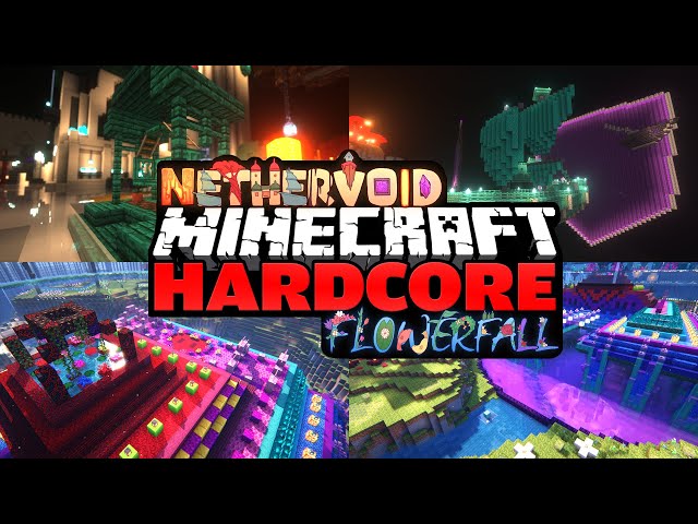 NetherVoid & FlowerFall Montage (latest Hardcore world!)