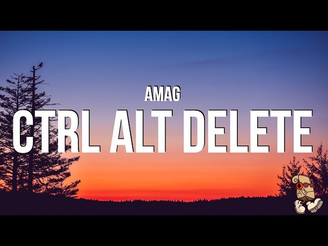 AMAG - Ctrl Alt Delete (Lyrics)