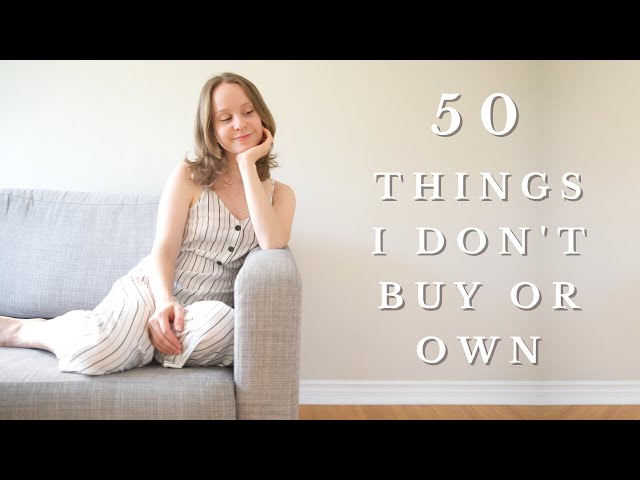50 Things I Don't BUY or OWN | Minimalism & Simple Living