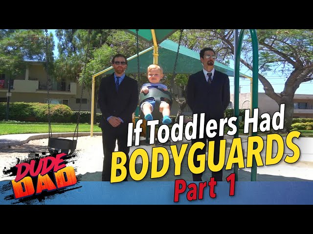 If Toddlers had BODY GUARDS - Part 1