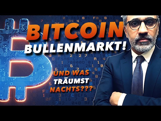 Bitcoin: Bullenmarkt! Na klar, und was träumst Du nachts?