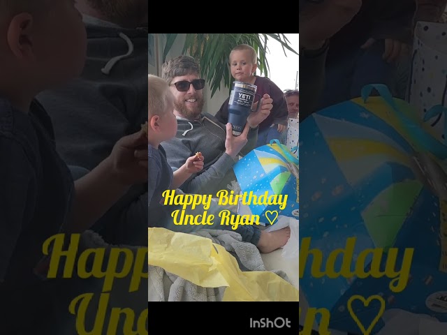 Happy Birthday Uncle Ryan 🎵🎶