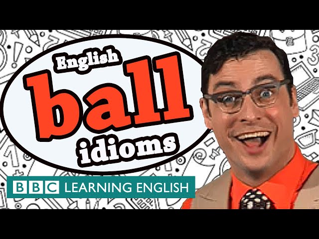 Ball idioms - Learn English idioms with The Teacher