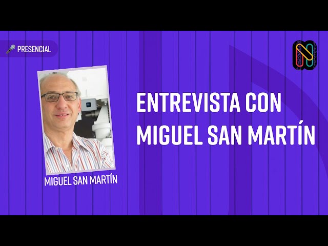 Entrevista con Miguel San Martín