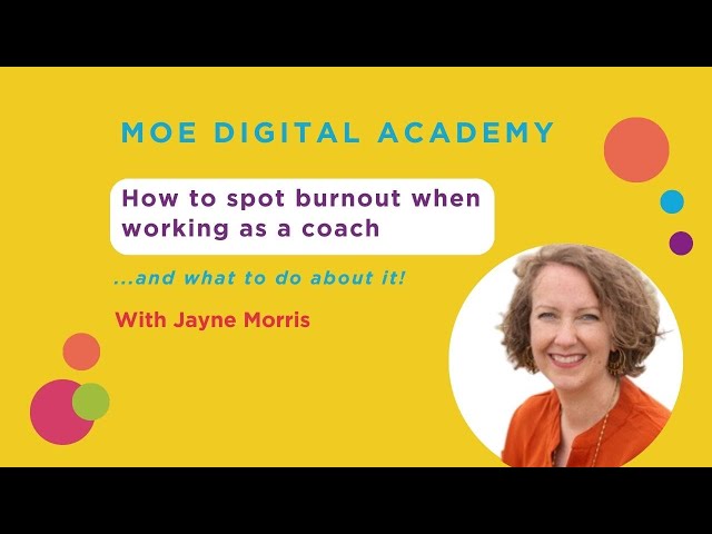 MOE Digital Academy: How to spot burnout as a coach and what to do about it with Jayne Morris