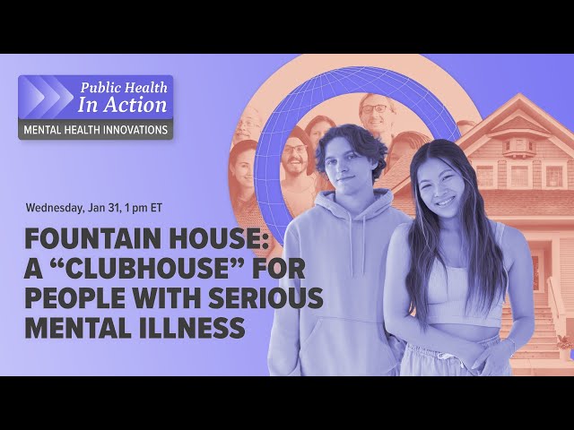 Fountain House: A “clubhouse” for people with serious mental illness