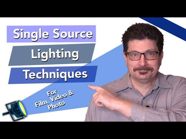 Single Source Lighting For Video, Filmmaking and Photography