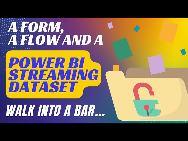 A Form, a Flow and a Power BI Streaming Dataset Walk Into a Bar
