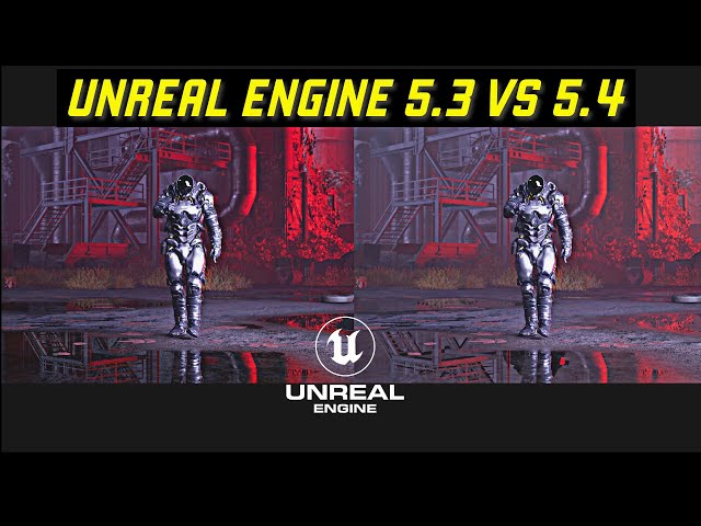Unreal Engine 5.3 vs 5.4