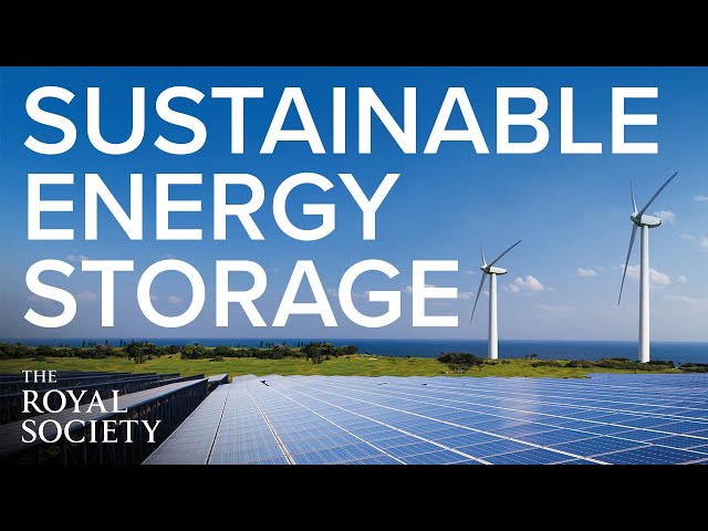 Truly sustainable energy storage | The Royal Society