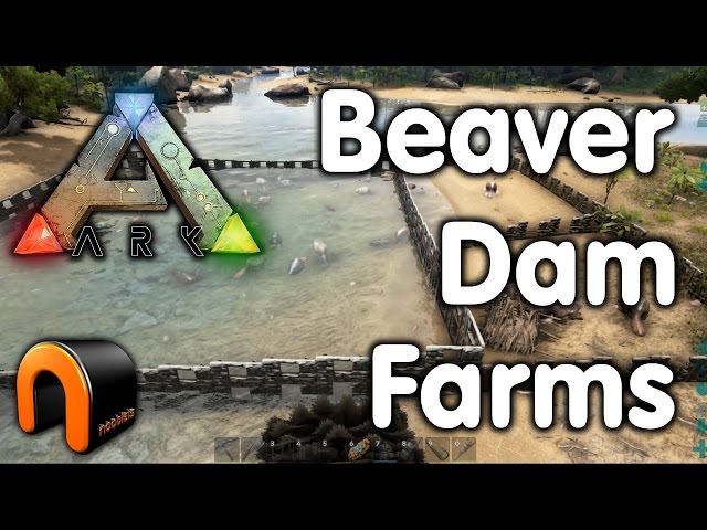 Ark: Survival Evolved - BEAVER DAM FARMS (Tested)